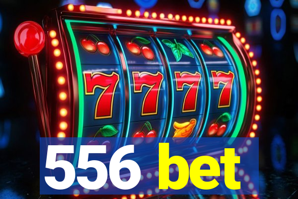 556 bet